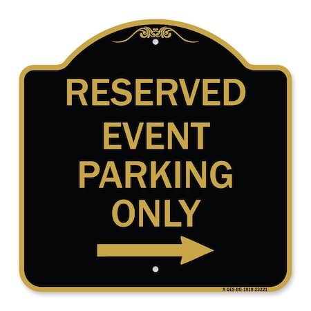 Signmission Reserved-Event Parking W/ Right Arrow, Black & Gold Aluminum Sign, 18" x 18", BG-1818-23221 A-DES-BG-1818-23221